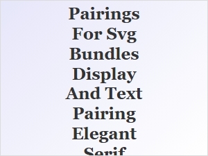 Elegant Serif Font Pairings for Svg Displays