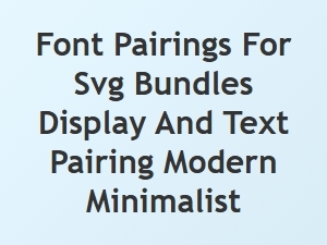 Modern Minimalist Svg Font Pairings for Display and Text