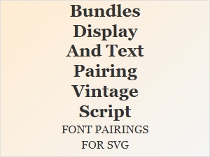 Vintage Script and Display Font Pairings for Svg Bundles