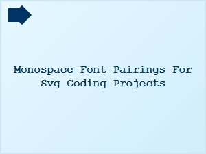 Monospace Font Pairings for Svg Coding Projects